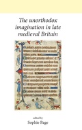 Cover: The Unorthodox Imagination in Late Medieval Britain - Manchester University Press