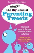 Cover: The Bigger Book of Parenting Tweets - Science of Parenthood LLC