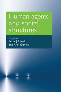 Enlarge image Cover: Human Agents and Social Structures - Manchester University Press
