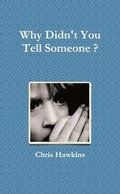 Cover: Why Didn't You Tell Someone ? - Lulu.com