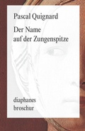 Cover: Der Name auf der Zungenspitze - Diaphanes