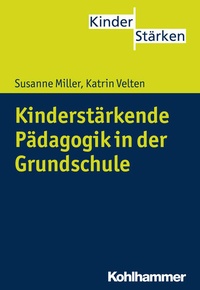 Abbildung von: Kinderstärkende Pädagogik in der Grundschule - Kohlhammer