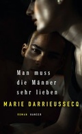 Cover: Man muss die M&auml;nner sehr lieben - Hanser