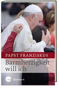 Abbildung von: Barmherzigkeit will ich - Verlag Katholisches Bibelwerk GmbH