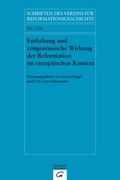 Cover: Entfaltung und zeitgen&ouml;ssische Wirkung der Reformation im europ&auml;ischen Kontext. Dissemination and Contemporary Impact of the Reformation in a European Context - G&uuml;tersloher Verlagshaus