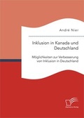 Cover: Inklusion in Kanada und Deutschland: M&ouml;glichkeiten zur Verbesserung von Inklusion in Deutschland - Diplomica Verlag