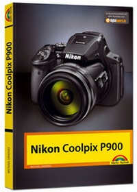 Abbildung von: Nikon P900 Handbuch - Das Handbuch zur Kamera - Markt + Technik