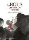 Cover: La bola dorada de Yumma - Hualde Alfaro, Luis Enrique y Pascual Loyarte, Unai