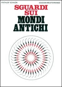 Abbildung von: Sguardi sui mondi antichi - Orizzonti dello spirito;Edizioni Mediterranee