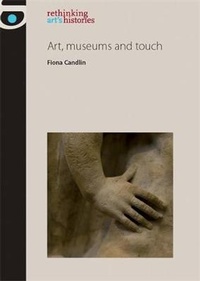 Abbildung von: Art, Museums and Touch - Manchester University Press