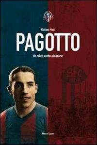Abbildung von: Pagotto. Un calcio anche alla morte - Inchiostro rossoblù;Minerva Edizioni (Bologna)