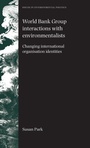 Cover: World Bank Group Interactions with Environmentalists - Manchester University Press
