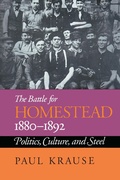 Cover: The Battle For Homestead, 1880-1892 - Princeton University Press