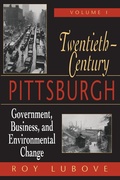 Cover: Twentieth-Century Pittsburgh, Volume One - University Press of Mississippi
