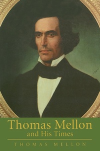 Abbildung von: Thomas Mellon And His Times - Princeton University Press