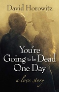 Cover: You're Going to Be Dead One Day - Regnery Publishing