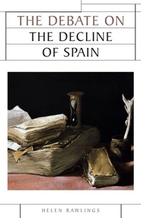 Enlarge image Cover: The Debate on the Decline of Spain - Manchester University Press