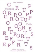 Cover: Group Efforts - Changing Public Space - Columbia Books on Architecture and the City