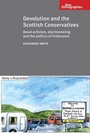 Cover: Devolution and the Scottish Conservatives - Manchester University Press