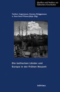 Cover: Die baltischen L&auml;nder und Europa in der Fr&uuml;hen Neuzeit - B&ouml;hlau