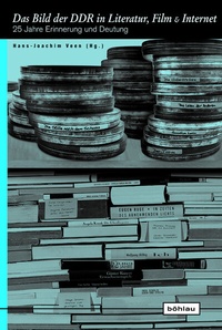 Abbildung von: Das Bild der DDR in Literatur, Film und Internet - Böhlau