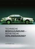 Cover: Technische Beschleunigung - &Auml;sthetische Verlangsamung? - B&ouml;hlau
