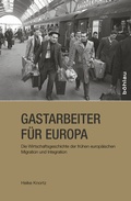 Cover: Gastarbeiter f&uuml;r Europa - B&ouml;hlau