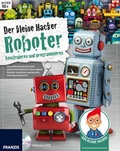 Cover: Der kleine Hacker: Roboter konstruieren und programmieren - FRANZIS GmbH