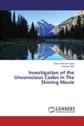 Cover: Investigation of the Unconscious Codes in The Shining Movie - LAP Lambert Academic Publishing