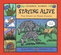 Enlarge image Cover: Staying Alive the Story of the Food Chain Science Works - A & C Black Publishers Ltd