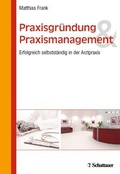Cover: Praxisgr&uuml;ndung und Praxismanagement - Schattauer