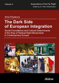 Enlarge image Cover: The Dark Side of European Integration - Social Foundations and Cultural Determinants of the Rise of Radical Right Movements in Contemporary Europe - ibidem