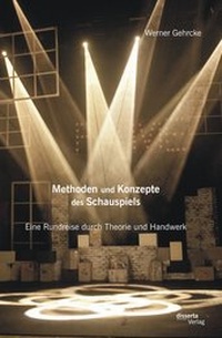 Abbildung von: Methoden und Konzepte des Schauspiels: Eine Rundreise durch Theorie und Handwerk - disserta Verlag