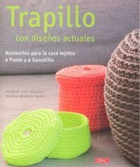 Abbildung von: Trapillo con diseños actuales : accesorios para la casa tejidos a ganchillo y a punto - Editorial El Drac, S.L.