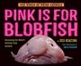 Cover: Pink Is For Blobfish - Random House Books for Young Readers