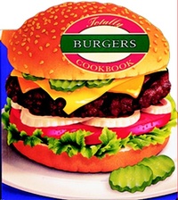 Abbildung von: Totally Burgers Cookbook - Potter/Tenspeed/Harmony