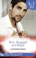 Cover: Rich, Rugged And Royal - Mills & Boon