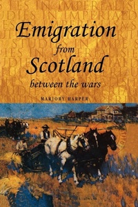 Enlarge image Cover: Emigration from Scotland Between the Wars - Manchester University Press