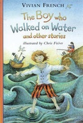 Cover: The Boy Who Walked on Water - Walker Books Ltd
