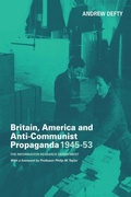 Cover: Britain, America and Anti-Communist Propaganda 1945-53 - Routledge
