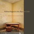 Cover: Without Regard to Sex, Race, or Color - University of Georgia Press