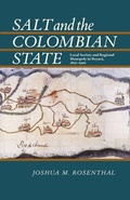 Abbildung von: Salt and the Colombian State - University of Pittsburgh Press