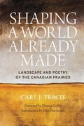 Cover: Shaping a World Already Made - University of Regina Press
