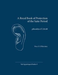Enlarge image Cover: A Royal Book of Protection of the Saite Period - Yale Egyptological Institute