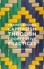 Cover: Transcending Capitalism Through Cooperative Practices - Palgrave MacMillan