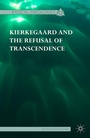 Cover: Kierkegaard and the Refusal of Transcendence - Palgrave MacMillan