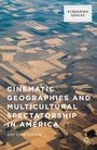 Cover: Cinematic Geographies and Multicultural Spectatorship in America - Palgrave MacMillan