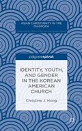 Cover: Identity, Youth, and Gender in the Korean American Church - Palgrave Pivot
