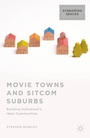 Cover: Movie Towns and Sitcom Suburbs - Palgrave MacMillan