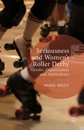 Cover: Seriousness and Women's Roller Derby - Palgrave Macmillan